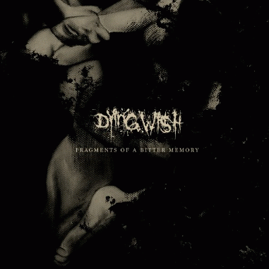 Dying Wish (USA) : Fragments of a Bitter Memory (Single)